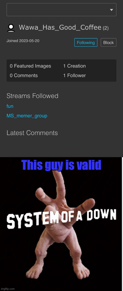 This guy is valid | image tagged in hand creature | made w/ Imgflip meme maker