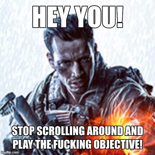 Hey you! | image tagged in battlefield 4,battlefield,memes,funny,keep scrolling | made w/ Imgflip meme maker
