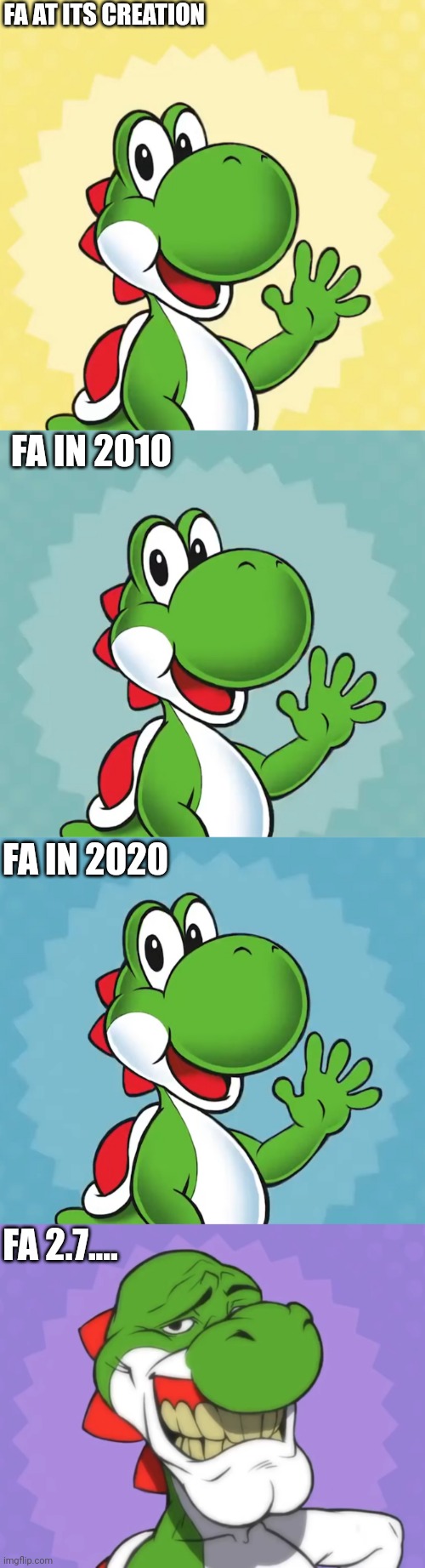 The "New" FA | FA AT ITS CREATION; FA IN 2010; FA IN 2020; FA 2.7.... | image tagged in fa policy,furr affinity 2 7,yoshi meme,fa meme,2-7,fa | made w/ Imgflip meme maker