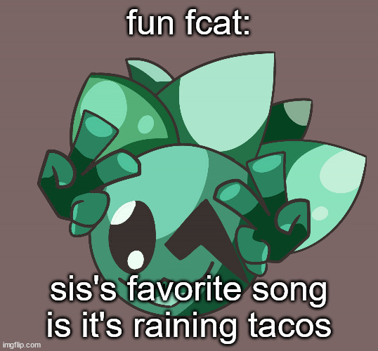 SIS drawn by ben | fun fcat:; sis's favorite song is it's raining tacos | image tagged in sis drawn by ben | made w/ Imgflip meme maker