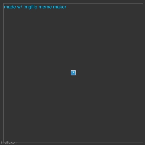 Exhibit-A | made w/ Imgflip meme maker