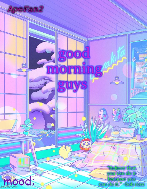 ApeFan2 announcement temp | good morning guys | image tagged in apefan2 announcement temp | made w/ Imgflip meme maker