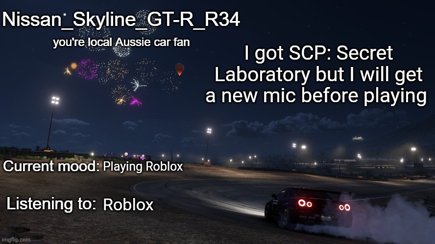 Nissan_Skyline_GT-R_R34 announcement temp Gen 3 | I got SCP: Secret Laboratory but I will get a new mic before playing; Playing Roblox; Roblox | image tagged in nissan_skyline_gt-r_r34 announcement temp gen 3 | made w/ Imgflip meme maker