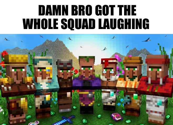 Got the whole squad laughing [Villager edition] Blank Meme Template