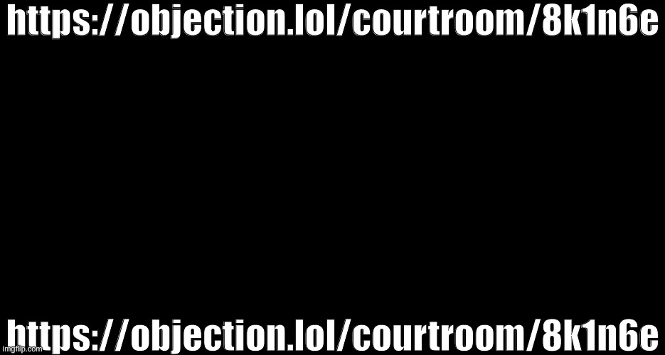 My internet is shit now so | https://objection.lol/courtroom/8k1n6e; https://objection.lol/courtroom/8k1n6e | image tagged in henry stickmin being surprised | made w/ Imgflip meme maker