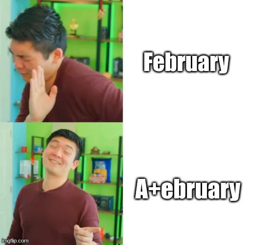 " i think we took Steven He A+ a little too far " | February; A+ebruary | image tagged in steven he drake meme,steven he | made w/ Imgflip meme maker