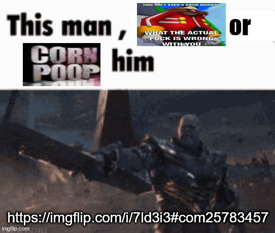 Pray that your eyes will survive it. | or; https://imgflip.com/i/7ld3i3#com25783457 | image tagged in this man _____ him | made w/ Imgflip meme maker