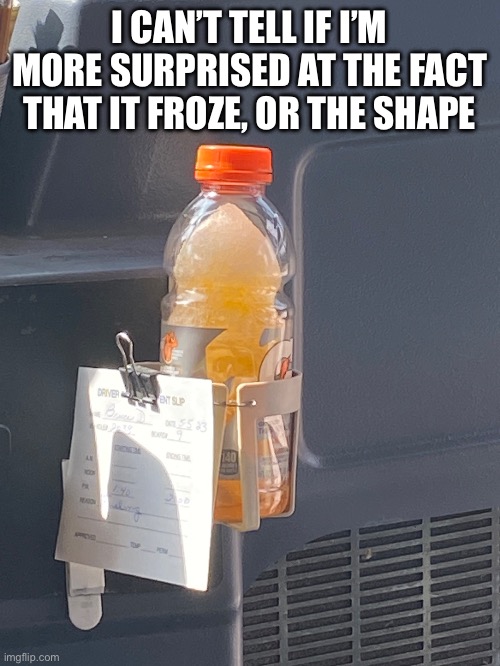 I CAN’T TELL IF I’M MORE SURPRISED AT THE FACT THAT IT FROZE, OR THE SHAPE | made w/ Imgflip meme maker