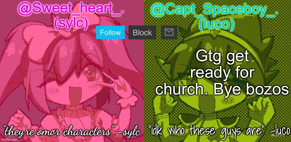 . | Gtg get ready for church. Bye bozos | image tagged in luco and sylc | made w/ Imgflip meme maker