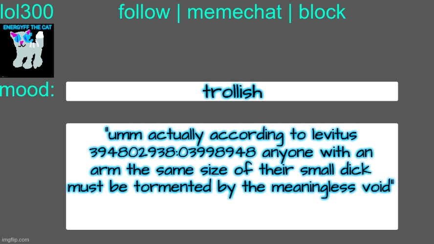 idk | trollish; "umm actually according to levitus 394802938:03998948 anyone with an arm the same size of their small dick must be tormented by the meaningless void" | image tagged in lol300 announcement temp 3 | made w/ Imgflip meme maker