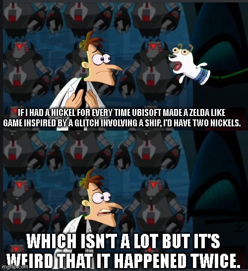 2 nickels | IF I HAD A NICKEL FOR EVERY TIME UBISOFT MADE A ZELDA LIKE GAME INSPIRED BY A GLITCH INVOLVING A SHIP, I'D HAVE TWO NICKELS. WHICH ISN'T A LOT BUT IT'S WEIRD THAT IT HAPPENED TWICE. | image tagged in 2 nickels,ubisoft | made w/ Imgflip meme maker