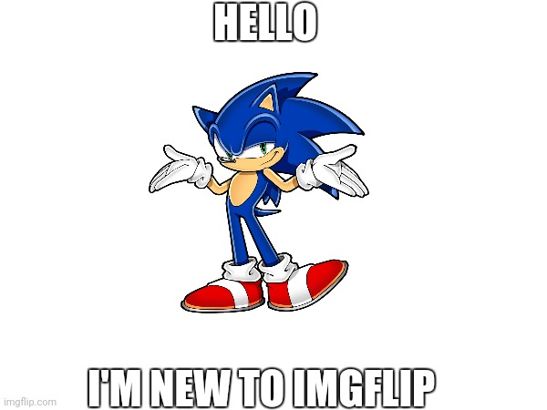 HELLO; I'M NEW TO IMGFLIP | made w/ Imgflip meme maker