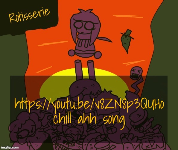Rotisserie | https://youtu.be/v8ZN8p3QUHo chill ahh song | image tagged in rotisserie | made w/ Imgflip meme maker