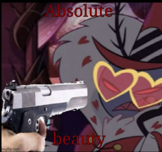 Angel Dust be like: | Absolute; beauty | image tagged in hazbin hotel | made w/ Imgflip meme maker