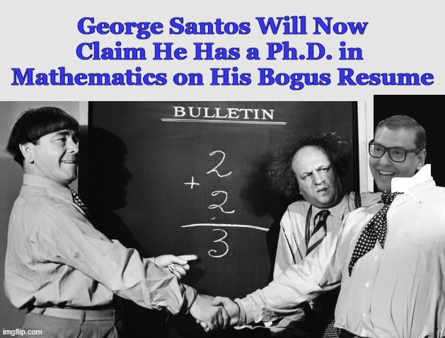 Another Fake Degree for George Santos | image tagged in george santos,three stooges,the three stooges,phd,funny,memes | made w/ Imgflip meme maker