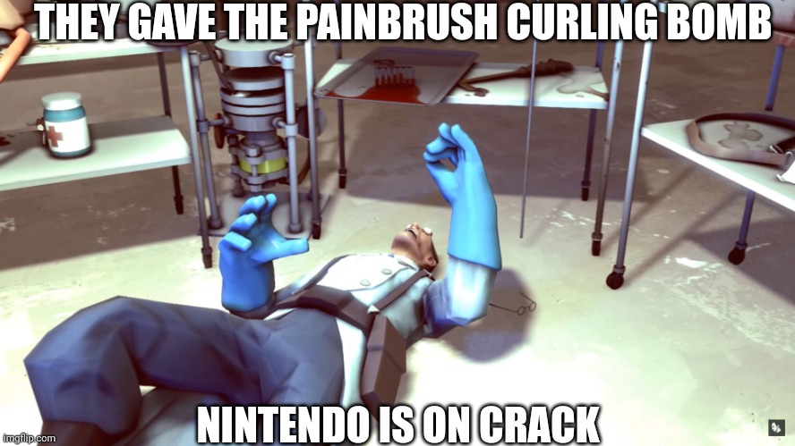 My god why curling | THEY GAVE THE PAINBRUSH CURLING BOMB; NINTENDO IS ON CRACK | image tagged in tf2 dead medic,splatoon | made w/ Imgflip meme maker