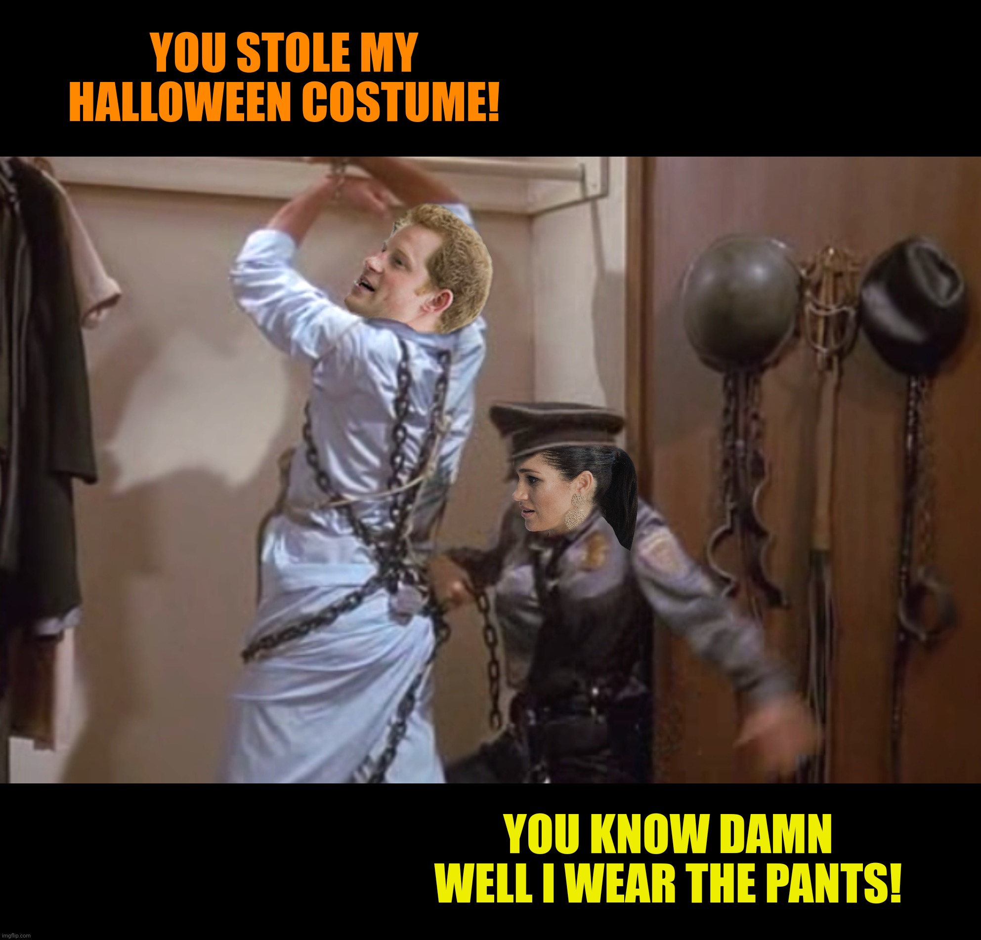 Bad Photoshop Sunday presents:  The Fresh Princess Of Bel Aire | YOU STOLE MY HALLOWEEN COSTUME! YOU KNOW DAMN WELL I WEAR THE PANTS! | image tagged in bad photoshop sunday,prince harry,meghan markle,high anxiety,nazi | made w/ Imgflip meme maker