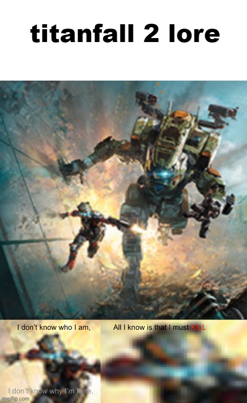 i played it and can confirm | titanfall 2 lore | made w/ Imgflip meme maker