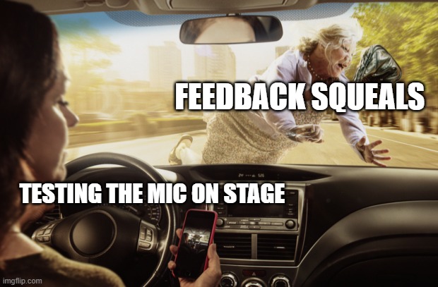 FEEDBACK SQUEALS; TESTING THE MIC ON STAGE | image tagged in memes,music,heavy metal,metal,annoying,sound | made w/ Imgflip meme maker