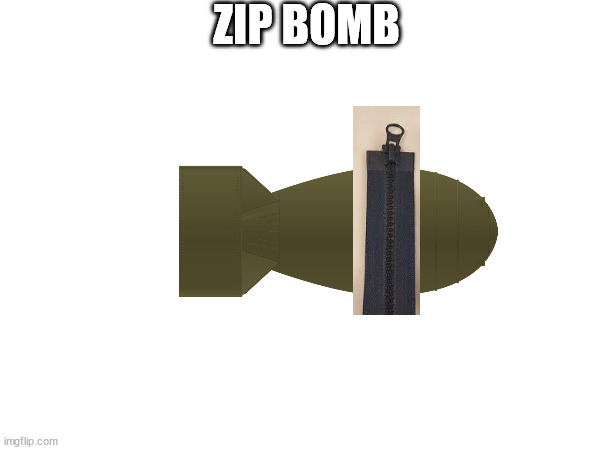 ZIP BOMB | made w/ Imgflip meme maker