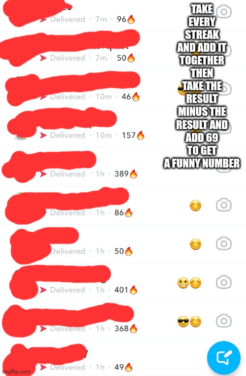 TAKE EVERY STREAK AND ADD IT TOGETHER THEN TAKE THE RESULT MINUS THE RESULT AND ADD 69 TO GET A FUNNY NUMBER | made w/ Imgflip meme maker