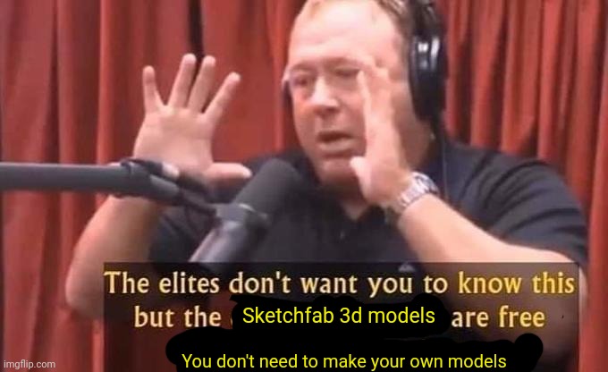 Sketchfab 3d models You don't need to make your own models | made w/ Imgflip meme maker