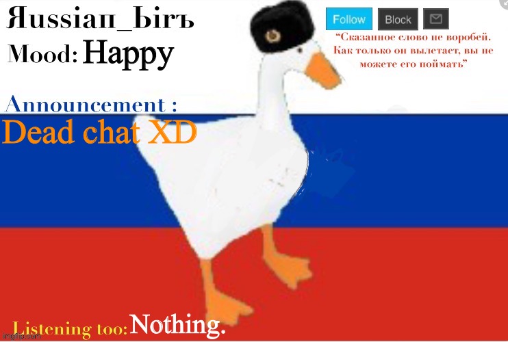 Russian birb announcement template | Happy; Dead chat XD; Nothing. | image tagged in russian birb announcement template | made w/ Imgflip meme maker