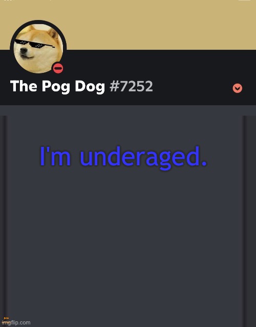 epic doggos epic discord temp | I'm underaged. jk im not LLLLL | image tagged in epic doggos epic discord temp,read image desc | made w/ Imgflip meme maker