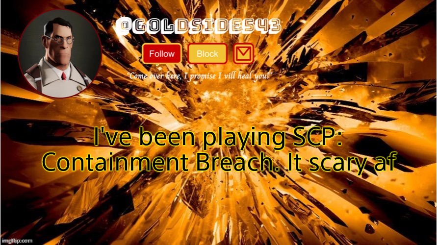 Gold's Announcement Template | I've been playing SCP: Containment Breach. It scary af | image tagged in gold's announcement template | made w/ Imgflip meme maker