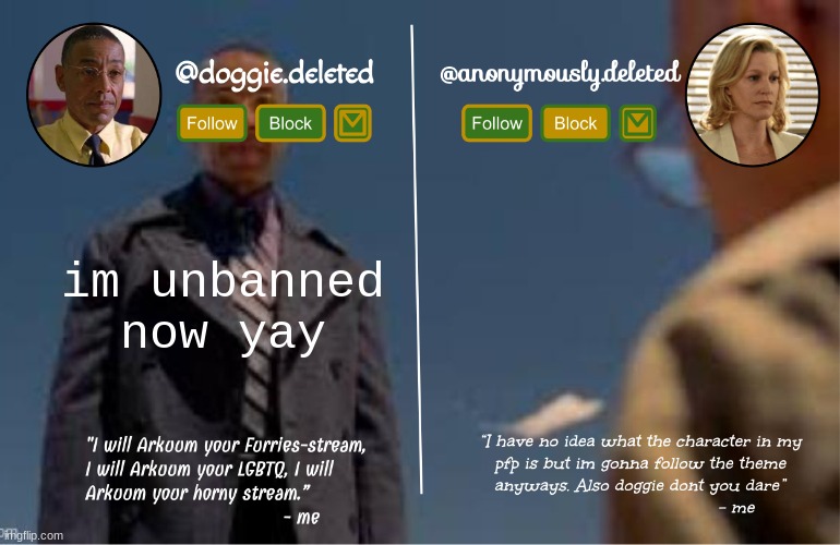 doggie and del shared template | im unbanned now yay | image tagged in doggie and del shared template | made w/ Imgflip meme maker