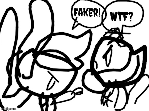 Blank White Template | Faker! WTF? | image tagged in blank white template | made w/ Imgflip meme maker