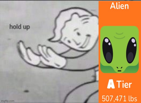 aliean hevy | image tagged in fallout hold up | made w/ Imgflip meme maker