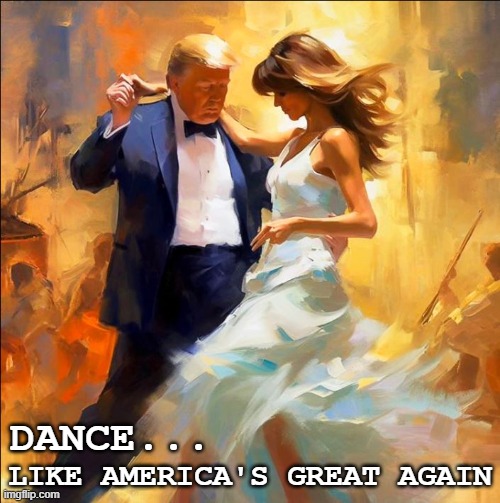 Back in the White House again! | LIKE AMERICA'S GREAT AGAIN; DANCE... | image tagged in donald trump,conservatives,maga,make america great again | made w/ Imgflip meme maker