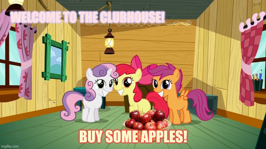 WELCOME TO THE CLUBHOUSE! BUY SOME APPLES! | made w/ Imgflip meme maker