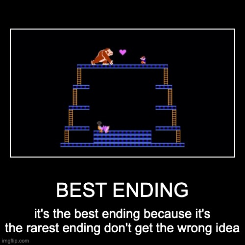 [insert extremely clever title here] | BEST ENDING | it's the best ending because it's the rarest ending don't get the wrong idea | image tagged in funny,demotivationals,donkey kong,jump man,pauline,best ending | made w/ Imgflip demotivational maker