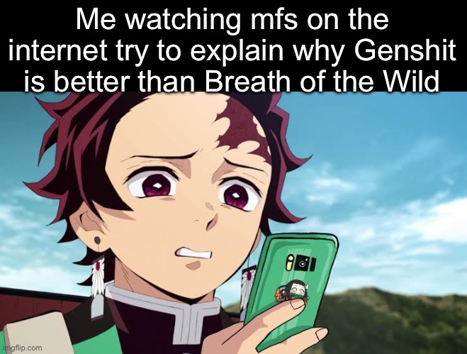 . | Me watching mfs on the internet try to explain why Genshit is better than Breath of the Wild | image tagged in tanjiro disgust | made w/ Imgflip meme maker