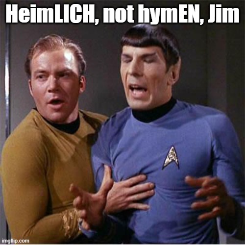 HeimLICH, not hymEN, Jim | HeimLICH, not hymEN, Jim | image tagged in star trek inappropriate touching,star trek,funny | made w/ Imgflip meme maker