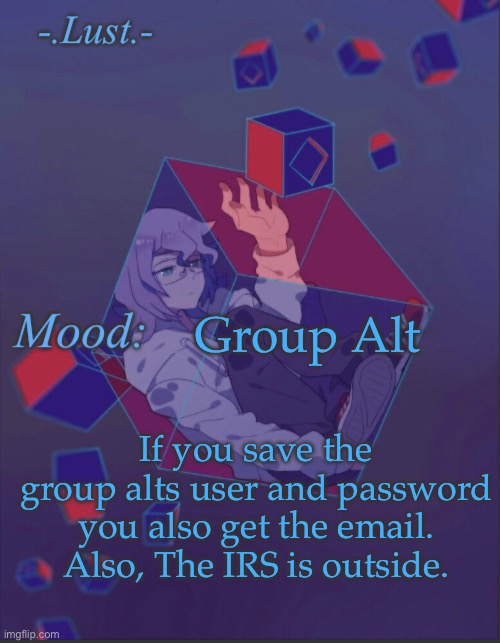 Loading the gun, still not paying taxes | Group Alt; If you save the group alts user and password you also get the email. Also, The IRS is outside. | image tagged in lust s croix temp | made w/ Imgflip meme maker