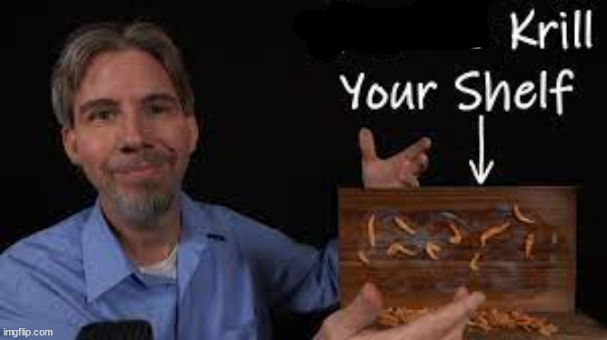 How to krill your shelf | image tagged in how to krill your shelf | made w/ Imgflip meme maker