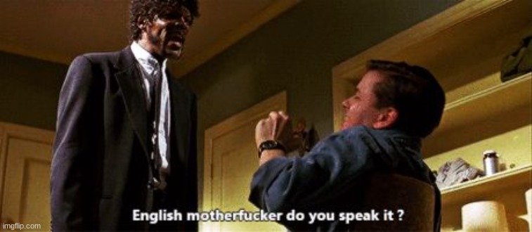 English motherfucker | image tagged in english motherfucker | made w/ Imgflip meme maker