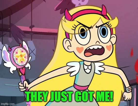 Star 'you don't have to be like this' | THEY JUST GOT ME! | image tagged in star 'you don't have to be like this' | made w/ Imgflip meme maker