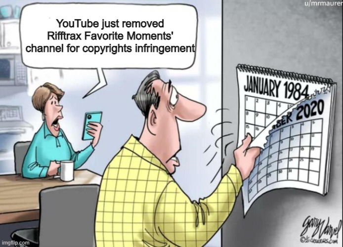 This is Hell, 2023.... | YouTube just removed Rifftrax Favorite Moments' channel for copyrights infringement | image tagged in 1984 calendar,rifftrax | made w/ Imgflip meme maker