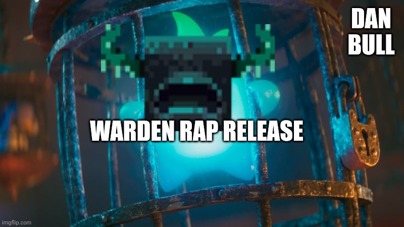 I've seen the ore realese | DAN BULL; WARDEN RAP RELEASE | image tagged in lumalee,warden,dan bull | made w/ Imgflip meme maker