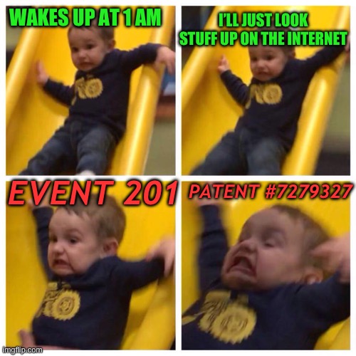 Well that was dumb | I’LL JUST LOOK STUFF UP ON THE INTERNET; WAKES UP AT 1 AM; EVENT 201; PATENT #7279327 | image tagged in kid falling down slide | made w/ Imgflip meme maker