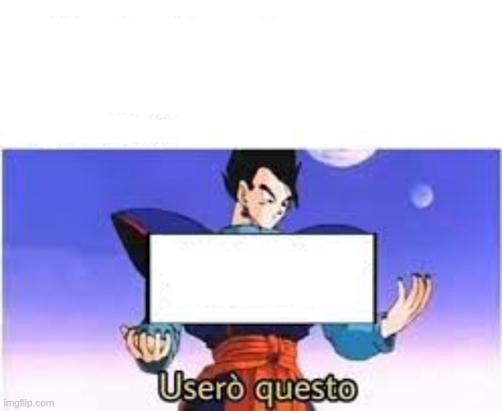 Gohan: I'll use this Blank Meme Template