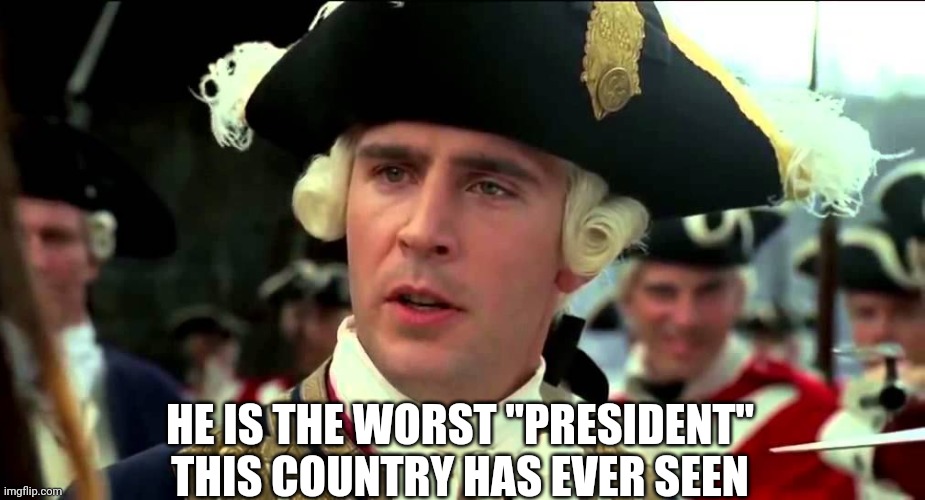 HE IS THE WORST "PRESIDENT" THIS COUNTRY HAS EVER SEEN | made w/ Imgflip meme maker