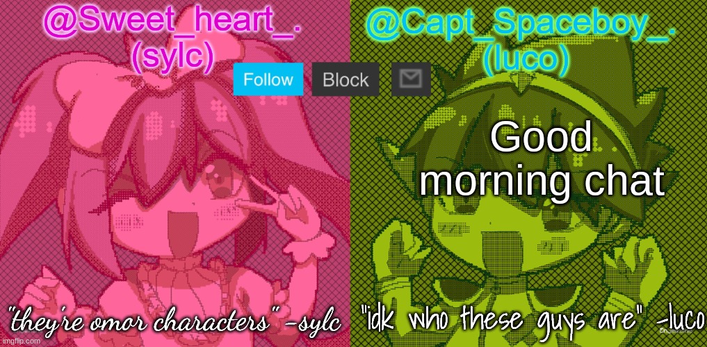 . | Good morning chat | image tagged in luco and sylc | made w/ Imgflip meme maker