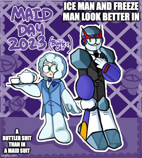 Ice Man and Freeze Man in Buttler Suits | ICE MAN AND FREEZE MAN LOOK BETTER IN; A BUTTLER SUIT THAN IN A MAID SUIT | image tagged in megaman,iceman,freezeman,memes | made w/ Imgflip meme maker
