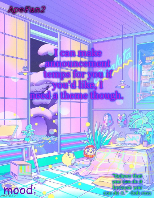 ApeFan2 announcement temp | I can make announcement temps for you if you'd like, I need a theme though. | image tagged in apefan2 announcement temp | made w/ Imgflip meme maker