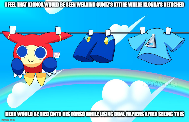 Klonoa's Clothing Hanging on a Laundry Rope | I FEEL THAT KLONOA WOULD BE SEEN WEARING GUNTZ'S ATTIRE WHERE KLONOA'S DETACHED; HEAD WOULD BE TIED ONTO HIS TORSO WHILE USING DUAL RAPIERS AFTER SEEING THIS | image tagged in klonoa,memes | made w/ Imgflip meme maker